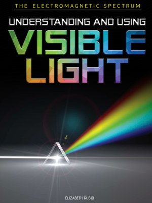 cover image of Understanding and Using Visible Light